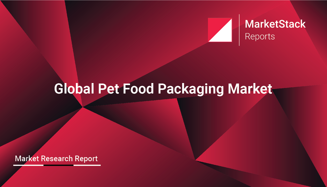 Global Pet Food Packaging Market MarketStack Reports