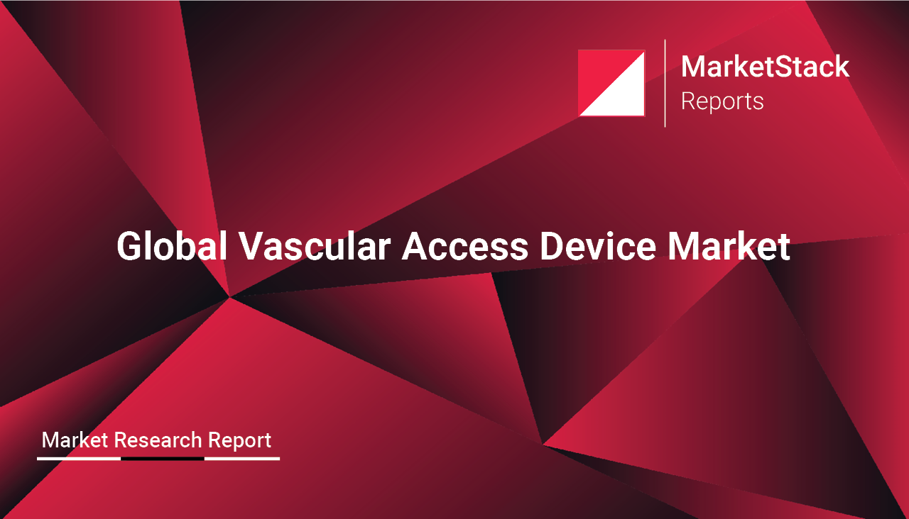 Global Vascular Access Device Market MarketStack Reports